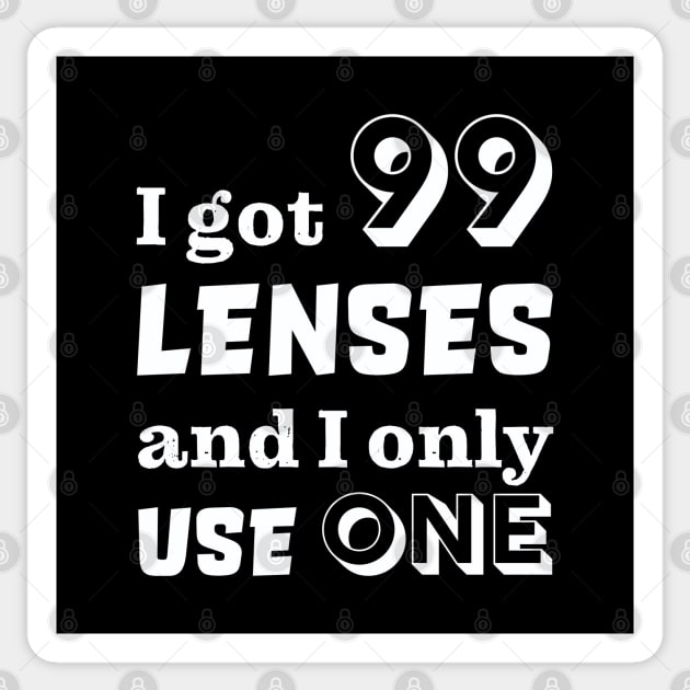 I got 99 lenses and I only use one Sticker by robertkask